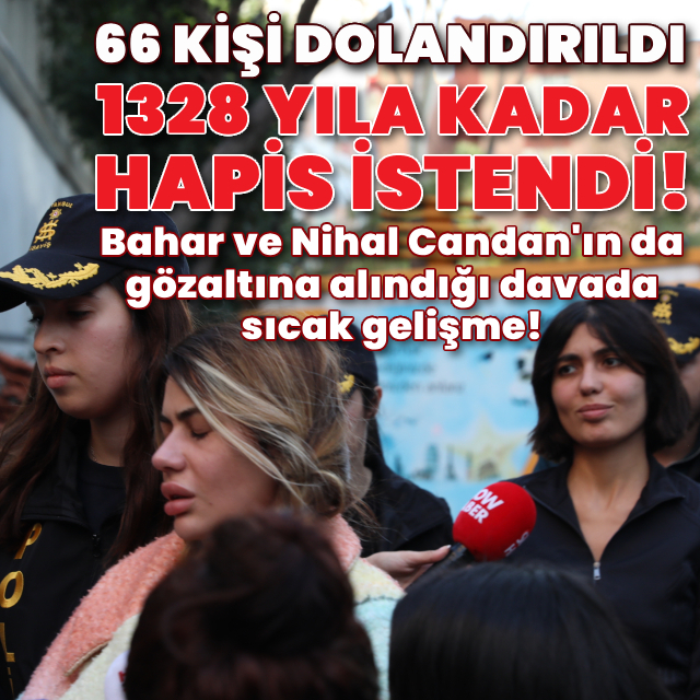 Bahar ve Nihal Candan kardeşlerle ilgili davada sıcak gelişme!