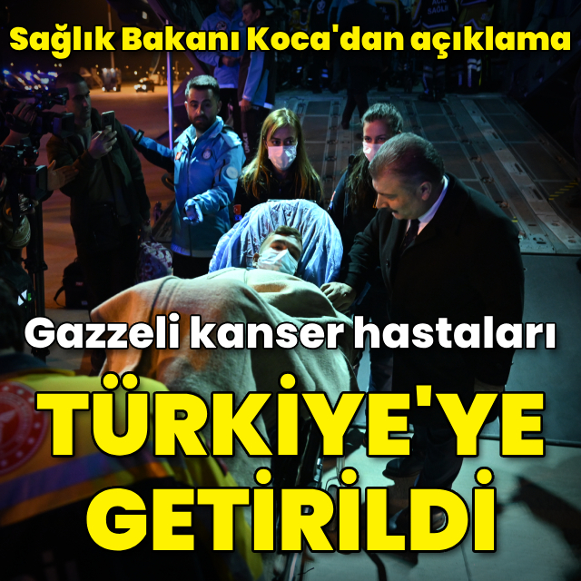 Gazzeli kanser hastaları Türkiye'ye getirildi