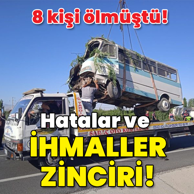 8 kişi ölmüştü! "Pes" dedirten ihmaller!