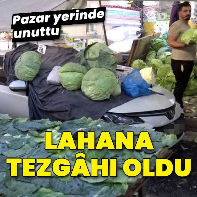 Pazar yerinde bıraktı, lahana tezgâhı oldu