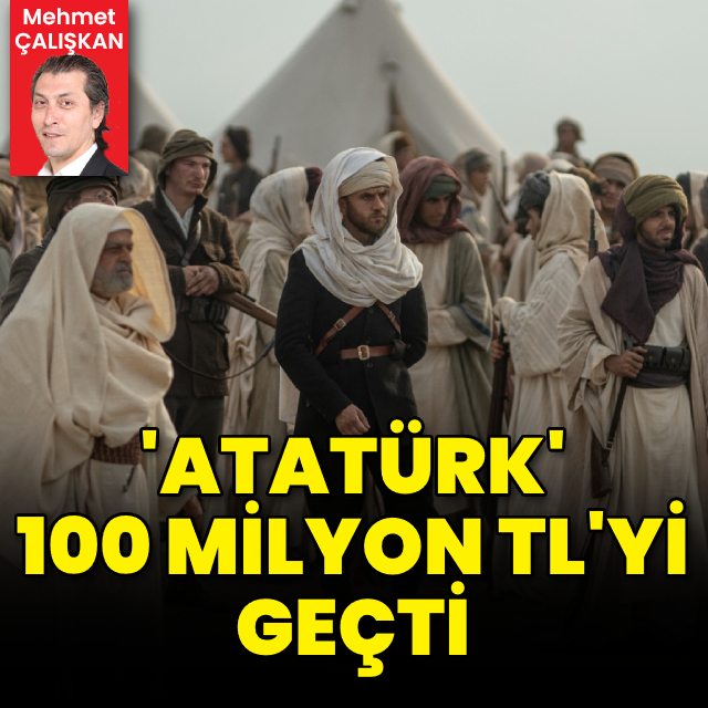 ‘Atatürk’ 100 milyon TL’yi geçti