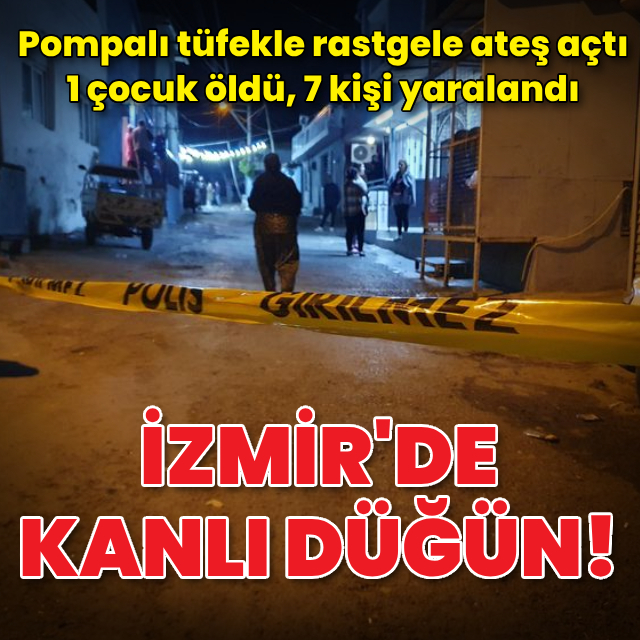 İzmir'de kanlı düğün! 1 çocuk öldü, 7 kişi yaralandı