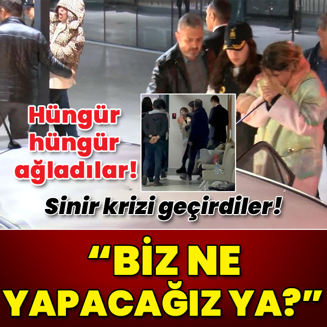 Hüngür hüngür ağladılar! Sinir krizi geçirdiler! "Biz ne yapacağız ya?"