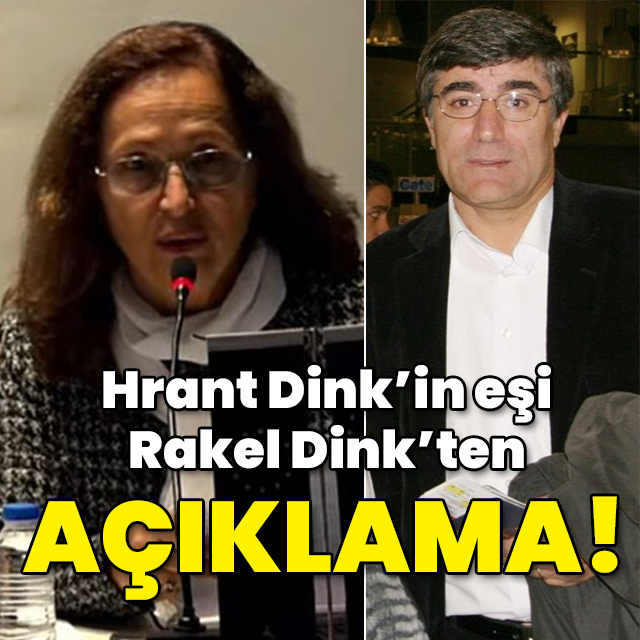 Hrant Dink'in eşi Rakel Dink'ten açıklama!