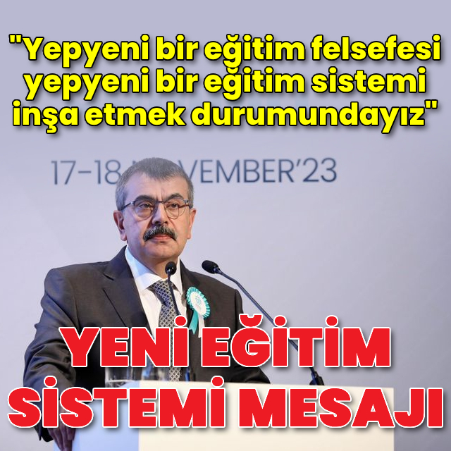 "Yepyeni bir eğitim felsefesi inşa etmek durumundayız"