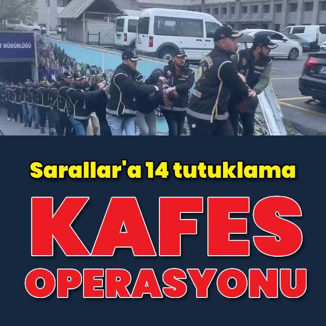 Sarallar örgüt üyesi 14 kişi tutuklandı