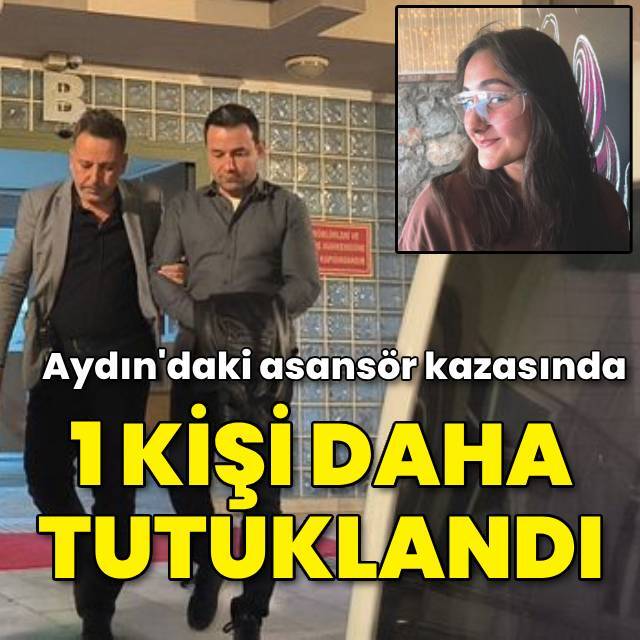 Aydın'daki asansör kazasında bir tutuklama daha!