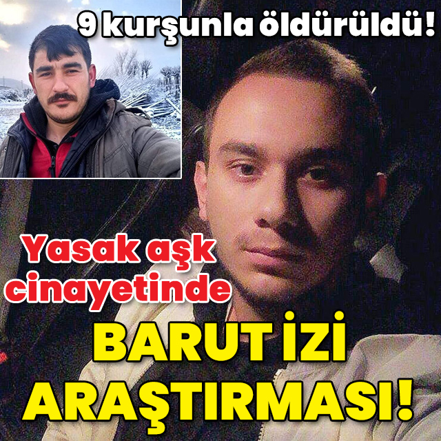 9 kurşunla öldürüldü! 'Yasak aşk' cinayetinde barut izi araştırması!