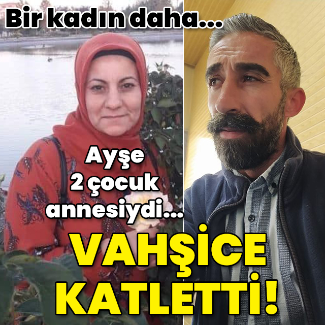 Bir kadın daha... 2 çocuğunun annesini vahşice katletti!