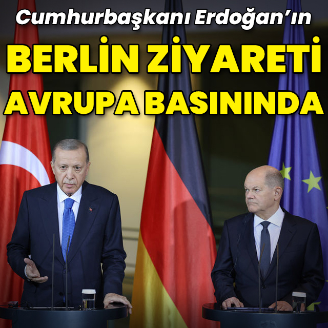 Cumhurbaşkanı Erdoğan’ın Berlin ziyareti Avrupa basınında