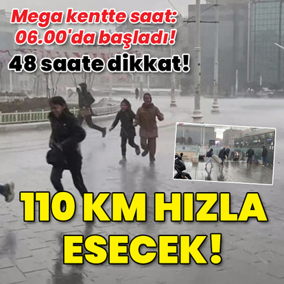 Mega kentte Saat: 06.00'da başladı! 110 km hızla esecek!