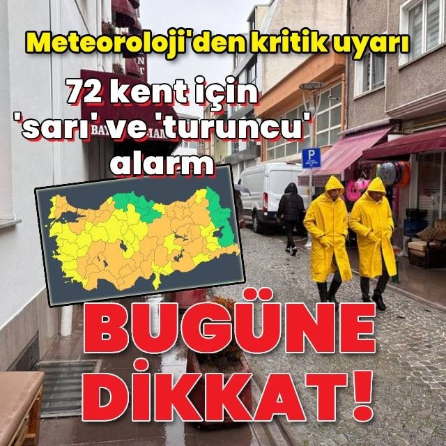 Meteoroloji'den kritik uyarı! 72 kent için "sarı" ve "turuncu" alarm!