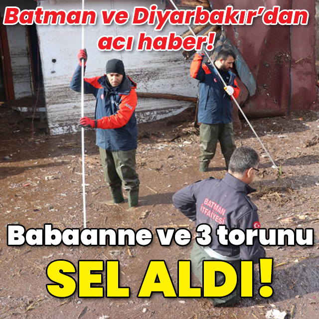 Babaanne ve 3 torunu selde can verdi!