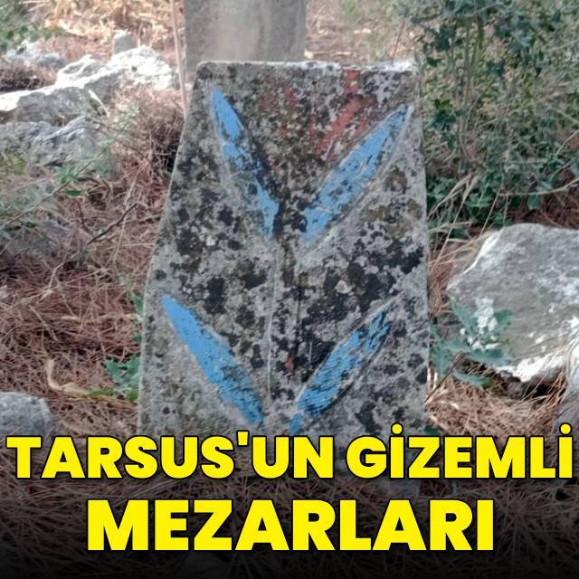 Tarsus'un gizemli mezarları