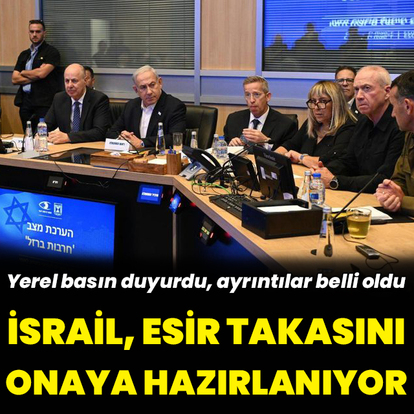 İsrail, esir takasını onaya hazırlanıyor