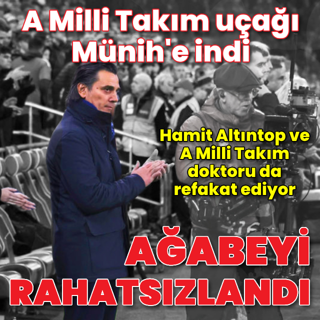 Montella’nın ağabeyi rahatsızlandı! Milli Takım uçağı Münih'e indi