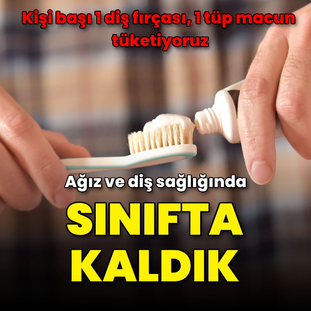 Ağız ve diş sağlığında sınıfta kaldık!