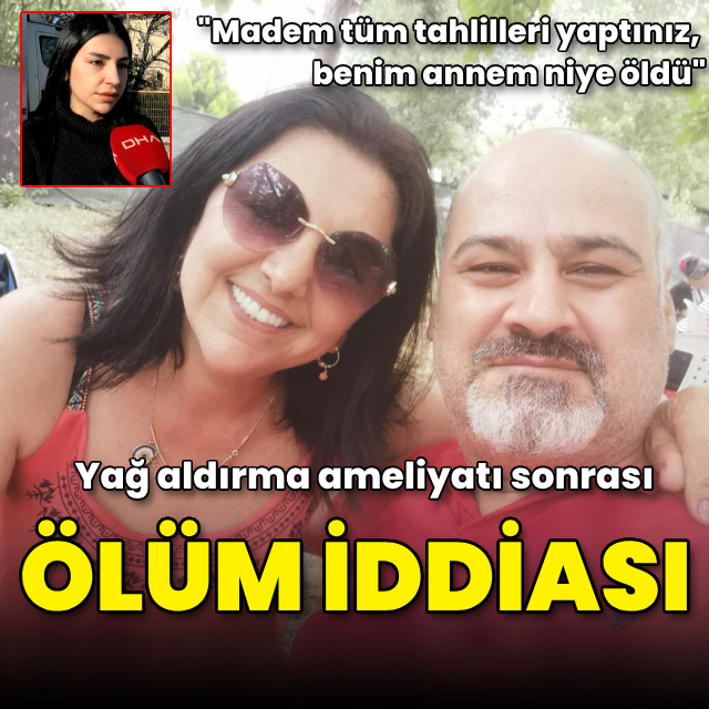 Yağ aldırma ameliyatı sonrası ölüm iddiası