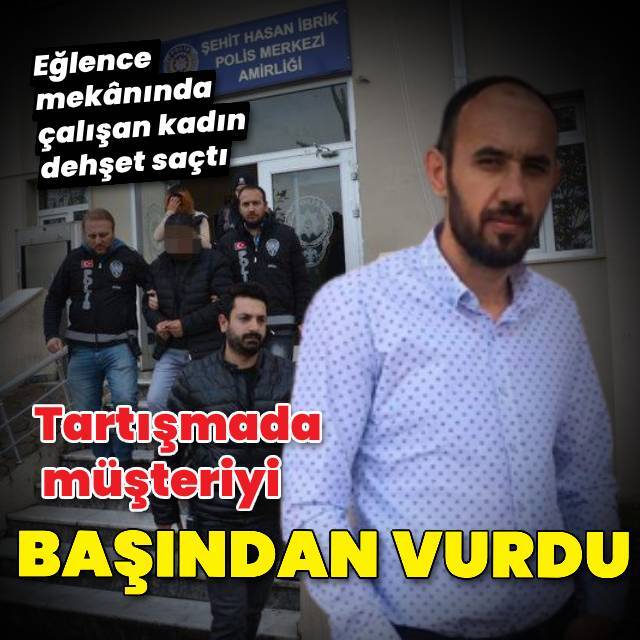 Tartıştığı kadın başından vurdu
