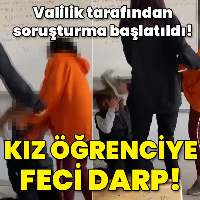 Valilik soruşturma başlattı! Kız öğrenciye feci darp!