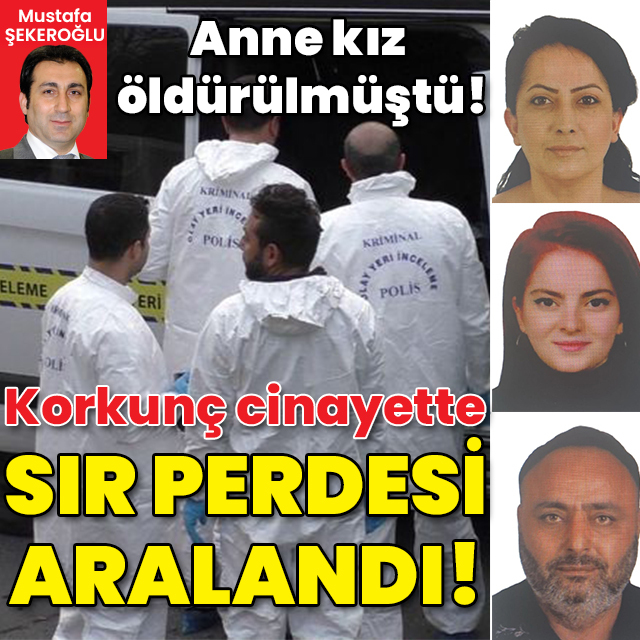 İstanbul'da anne kız öldürülmüştü! İşte cinayetin nedeni!