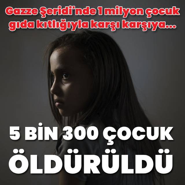 Gazze'de, 5 bin 300 çocuk öldürüldü