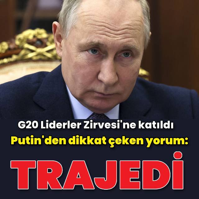 Putin'den savaş yorumu: Trajedi