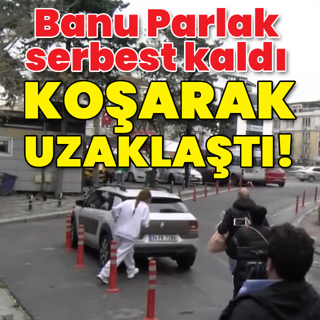 Banu Parlak serbest kaldı