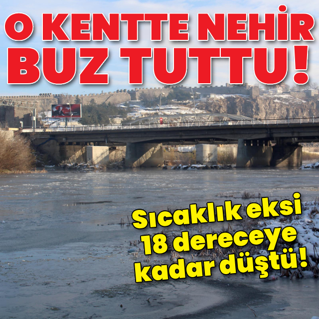 O kentte nehir buz tuttu!