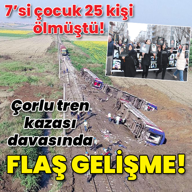 25 kişi ölmüştü! Çorlu tren kazası davasında flaş gelişme!