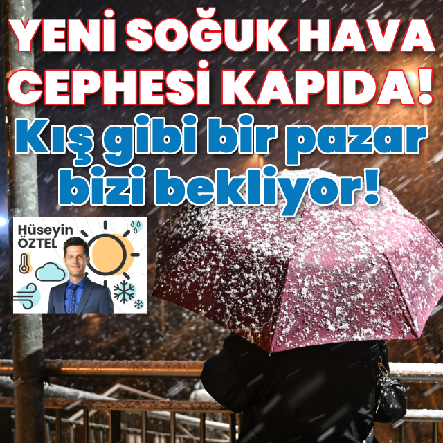 Yeni soğuk hava cephesi kapıda! Kış gibi bir pazar bizi bekliyor