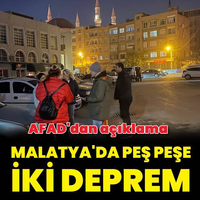 Malatya'da peş peşe iki deprem
