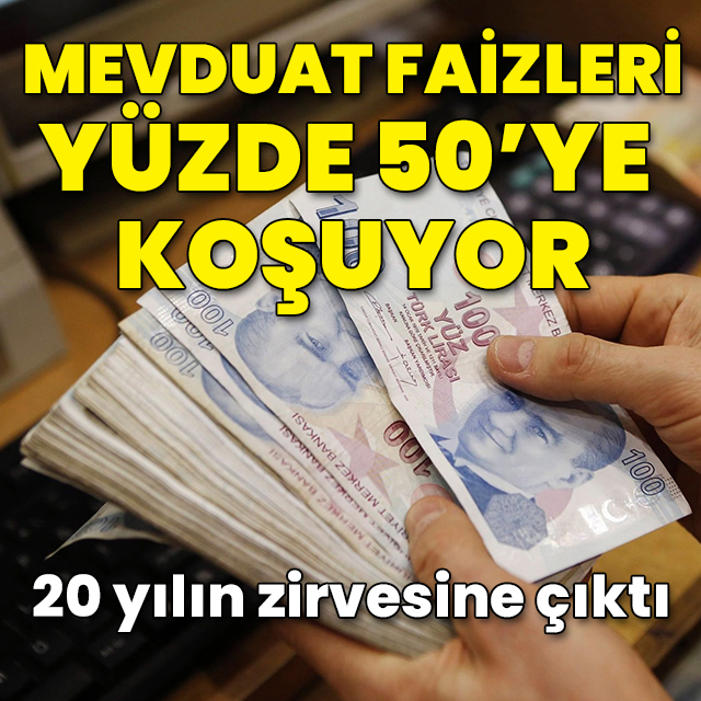 Mevduat faizleri yüzde 50'ye koşuyor