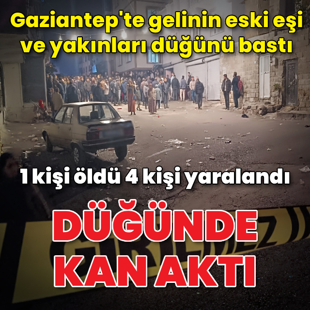 Gelinin eski eşi ve yakınları düğünü bastı! 1 ölü, 4 yaralı