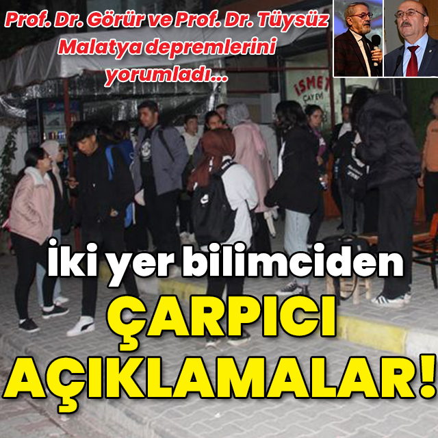 İki deprem bilimciden Malatya için çarpıcı açıklamalar!