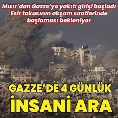 Gazze'de 4 günlük insani ara başladı