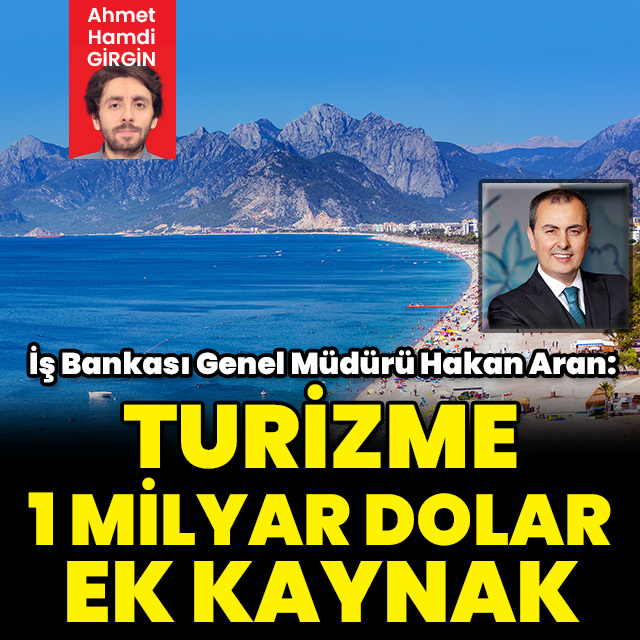 Turizme ek 1 milyar dolar kaynak