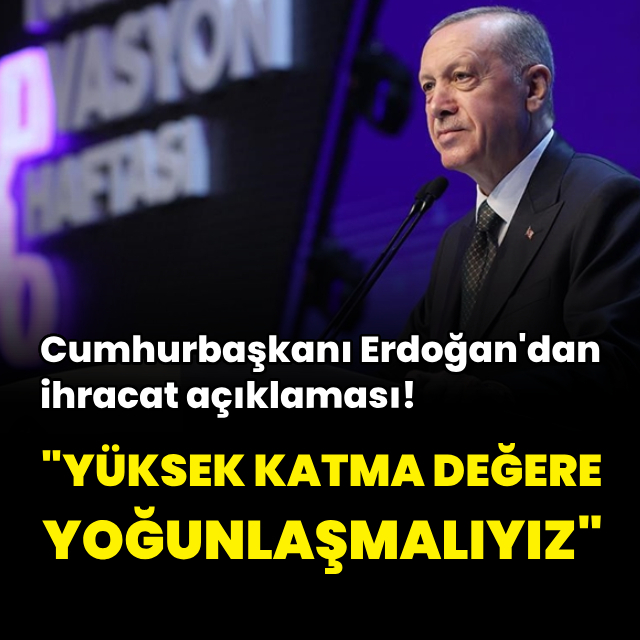 Cumhurbaşkanı Erdoğan'dan ihracat açıklaması