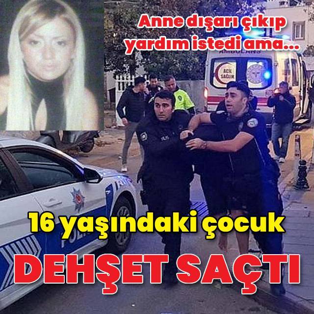 16 yaşındaki çocuk annesini bıçakladı