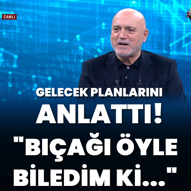 "Bıçağı öyle bir biledim ki..."