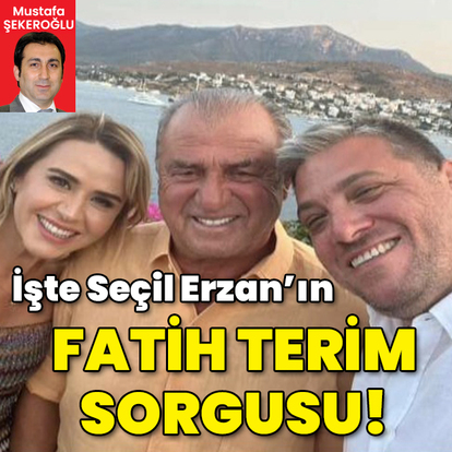 İşte Seçil Erzan'ın Fatih Terim sorgusu!