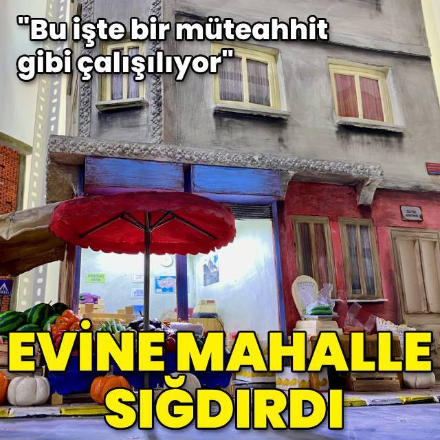 Evine mahalle sığdırdı!