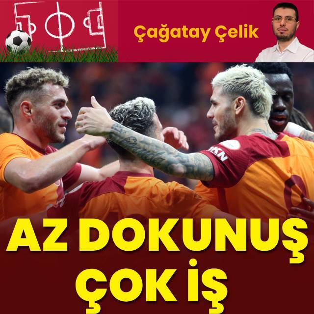 Çağatay Çelik yazdı: Az dokunuş, çok iş