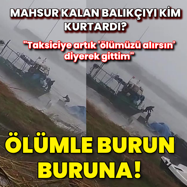Fırtınada mahsur kalan balıkçıyı oğlu kurtardı