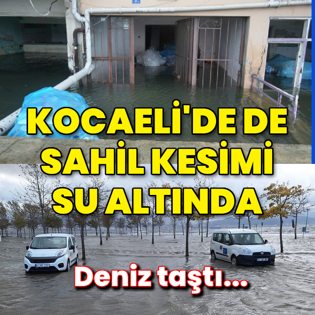 Kocaeli'de de deniz taştı, sahil kesimi su altında kaldı