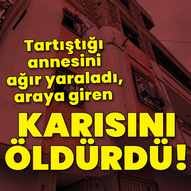 Cani adam karısına ve annesine kurşun yağdırdı!