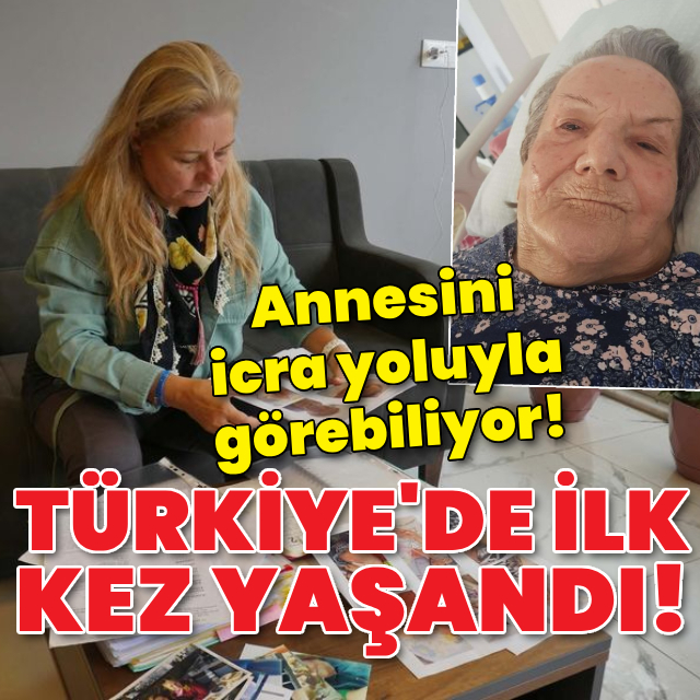 Annesini icra yoluyla görebiliyor!