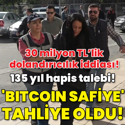 40 kişiyi 30 milyon TL dolandırdığı iddia edildi! 135 yıl hapis istendi! 'Bitcoin Safiye' tahliye oldu!
