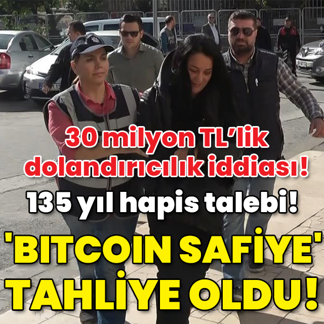 40 kişiyi 30 milyon TL dolandırdığı iddia edildi! 135 yıl hapis istendi! 'Bitcoin Safiye' tahliye oldu!