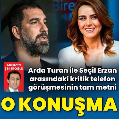 Arda Turan ile Seçil Erzan'ın tam konuşma metni!